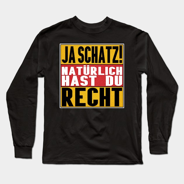 Ja Schatz Natürlich Hast Du Recht Long Sleeve T-Shirt by SinBle